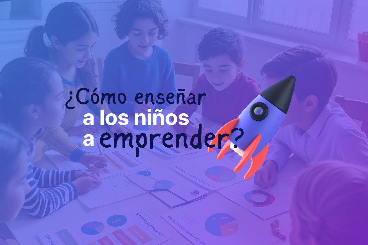 ¿Cómo enseñar a los niños a emprender?
